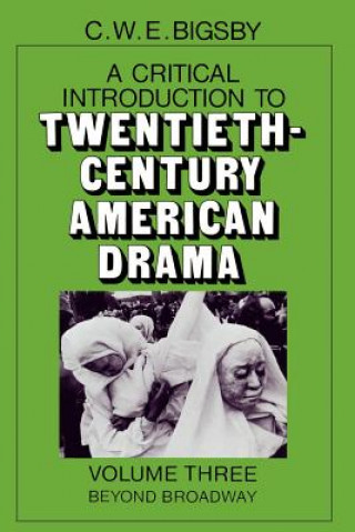 Critical Introduction to Twentieth-Century American Drama: Volume 3, Beyond Broadway