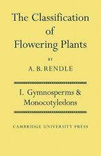 Classification of Flowering Plants: Volume 1, Gymnosperms and Monocotyledons