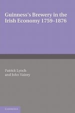 Guinness's Brewery in the Irish Economy 1759-1876