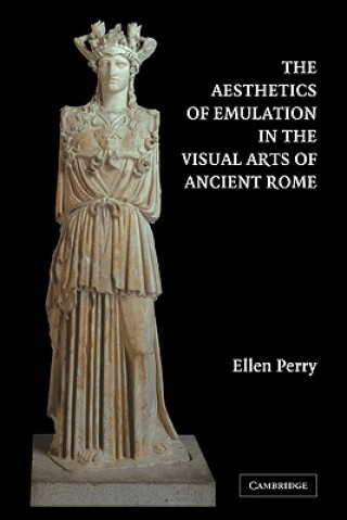 Aesthetics of Emulation in the Visual Arts of Ancient Rome