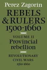 Rebels and Rulers, 1500-1660: Volume 2, Provincial Rebellion