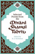 Selected Poems from the Divani Shamsi Tabriz