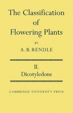 Classification of Flowering Plants: Volume 2, Dicotyledons