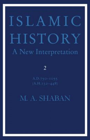 Islamic History: Volume 2, AD 750-1055 (AH 132-448)