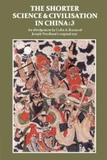 Shorter Science and Civilisation in China: Volume 3