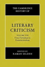 Cambridge History of Literary Criticism: Volume 8, From Formalism to Poststructuralism