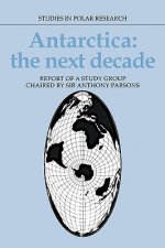 Antarctica: The Next Decade