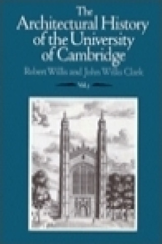 The Architectural History of the University of Cambridge and of the Colleges of Cambridge and Eton 3 Volume Set The Architectural History of the Unive