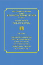 Dramatic Works in the Beaumont and Fletcher Canon: Volume 10, The Honest Man's Fortune, Rollo, Duke of Normandy, The Spanish Curate, The Lover's Progr