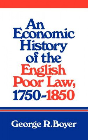 Economic History of the English Poor Law, 1750-1850