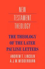Theology of the Later Pauline Letters