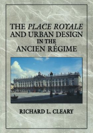 Place Royale and Urban Design in the Ancien Regime