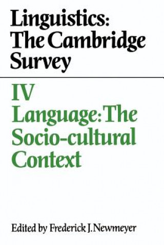 Linguistics: The Cambridge Survey: Volume 4, Language: The Socio-Cultural Context