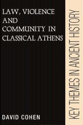 Law, Violence, and Community in Classical Athens