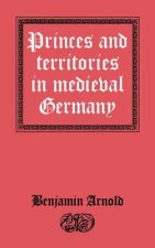 Princes and Territories in Medieval Germany