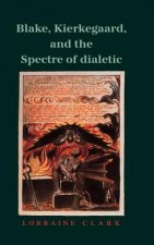 Blake, Kierkegaard, and the Spectre of Dialectic