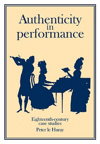 Authenticity in Performance: Eighteenth-Century Case Studies