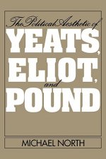 Political Aesthetic of Yeats, Eliot, and Pound