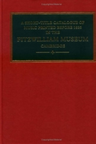Short-Title Catalogue of Music Printed before 1825 in the Fitzwilliam Museum, Cambridge
