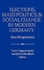 Elections, Mass Politics and Social Change in Modern Germany