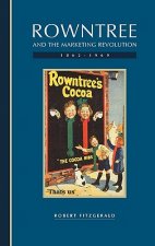 Rowntree and the Marketing Revolution, 1862-1969