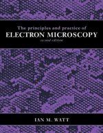Principles and Practice of Electron Microscopy