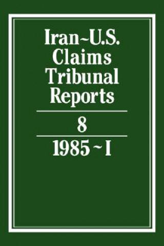 Iran-U.S. Claims Tribunal Reports: Volume 8