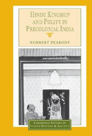 Hindu Kingship and Polity in Precolonial India