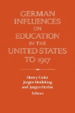 German Influences on Education in the United States to 1917