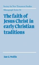 Faith of Jesus Christ in Early Christian Traditions