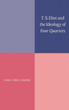 T. S. Eliot and the Ideology of Four Quartets