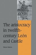 Aristocracy in Twelfth-Century Leon and Castile