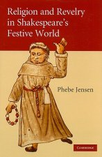 Religion and Revelry in Shakespeare's Festive World