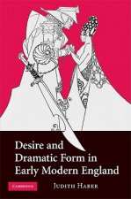 Desire and Dramatic Form in Early Modern England