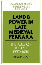 Land and Power in Late Medieval Ferrara