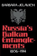 Russia's Balkan Entanglements, 1806-1914