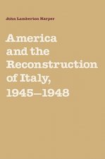 America and the Reconstruction of Italy, 1945-1948