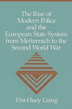 Rise of Modern Police and the European State System from Metternich to the Second World War