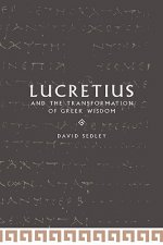 Lucretius and the Transformation of Greek Wisdom