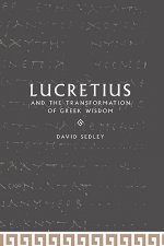Lucretius and the Transformation of Greek Wisdom