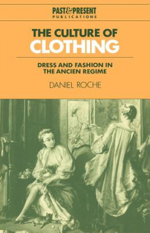 Culture of Clothing (Daniel (Universite de Paris IV) Roche)()