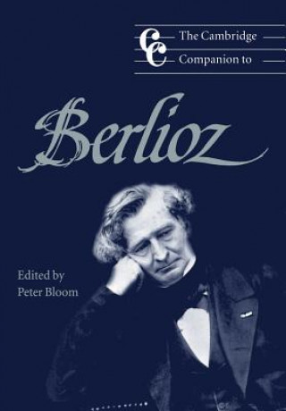 Cambridge Companion to Berlioz (Peter Bloom)()