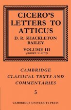 Cicero: Letters to Atticus: Volume 3, Books 5-7.9
