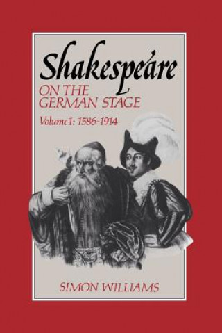 Shakespeare on the German Stage: Volume 1, 1586-1914