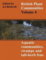 British Plant Communities: Volume 4, Aquatic Communities, Swamps and Tall-Herb Fens