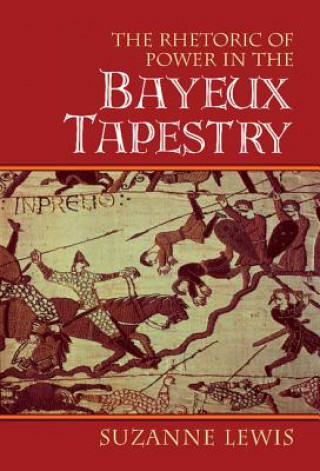 Rhetoric of Power in the Bayeux Tapestry