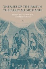 Uses of the Past in the Early Middle Ages