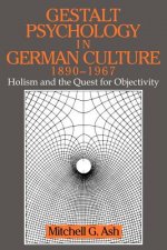 Gestalt Psychology in German Culture, 1890-1967