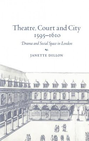 Theatre, Court and City, 1595-1610