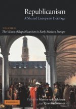 Republicanism: Volume 2, The Values of Republicanism in Early Modern Europe